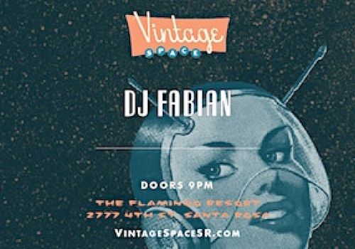 A vintage-themed event flyer featuring DJ Fabian at The Flamingo Deck, 2777 4th St, Santa Rosa. Event starts at 9 PM. vintagespacesr.com.